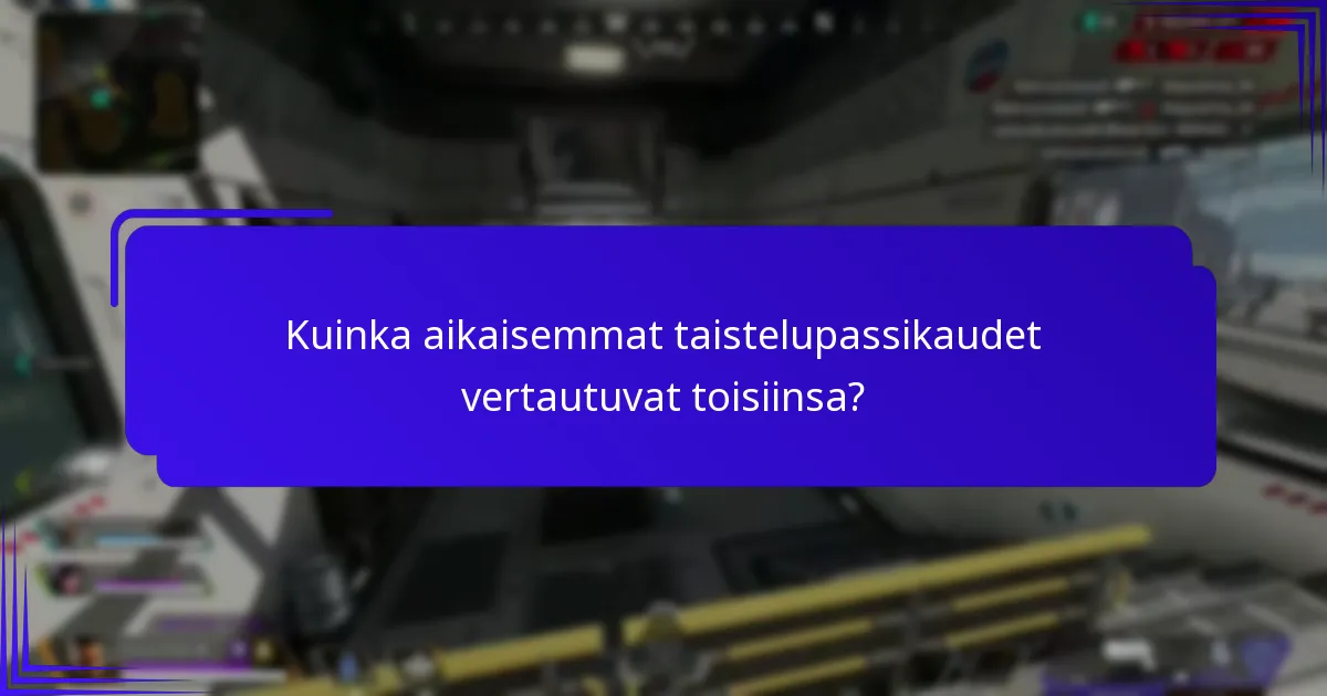 Kuinka aikaisemmat taistelupassikaudet vertautuvat toisiinsa?