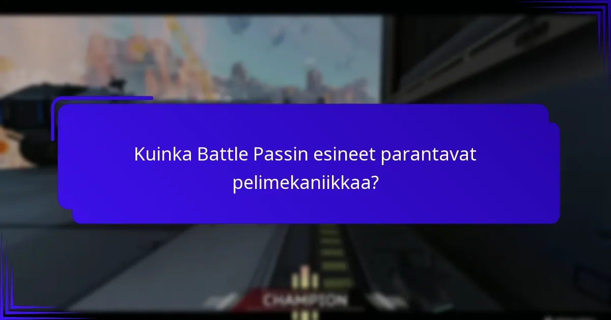 Kuinka Battle Passin esineet parantavat pelimekaniikkaa?