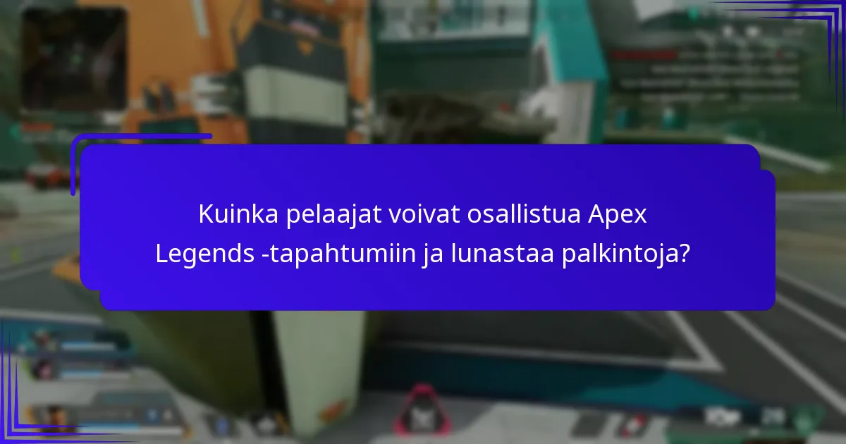 Millaisia palkintoja on saatavilla Apex Legends -tapahtumissa?