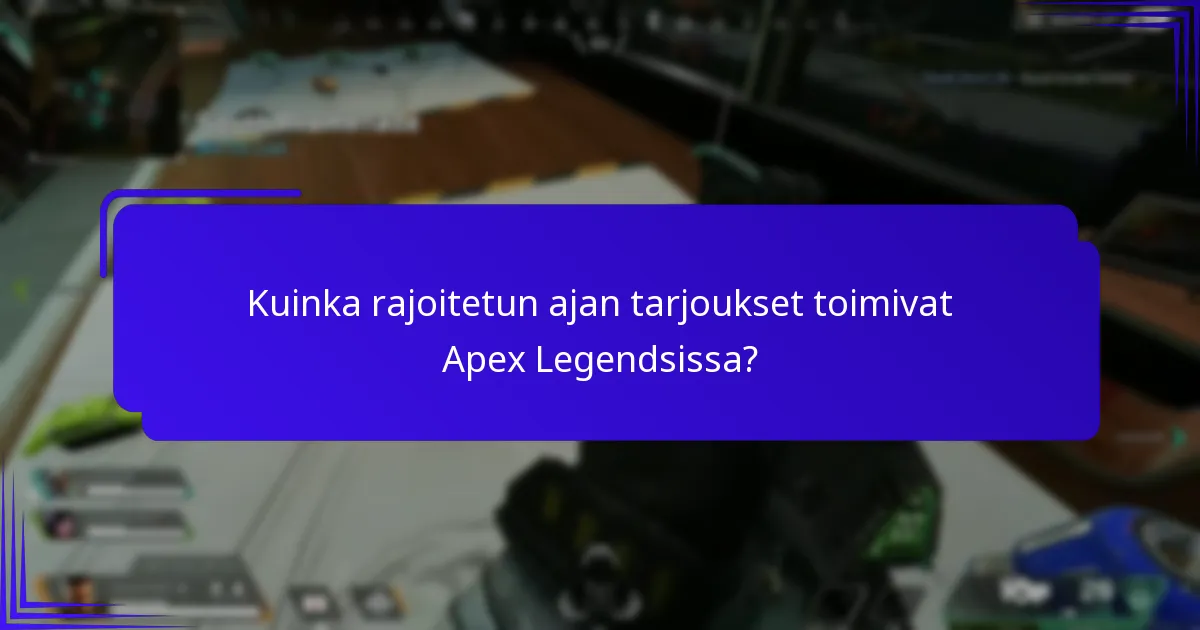 Kuinka rajoitetun ajan tarjoukset toimivat Apex Legendsissa?