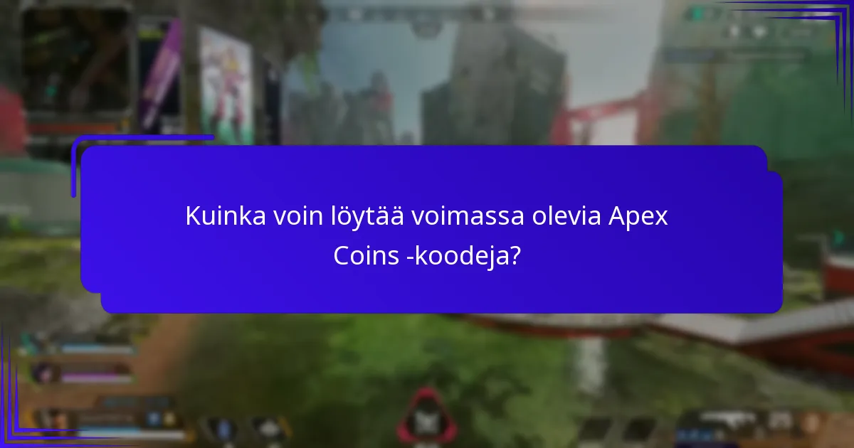 Kuinka voin löytää voimassa olevia Apex Coins -koodeja?