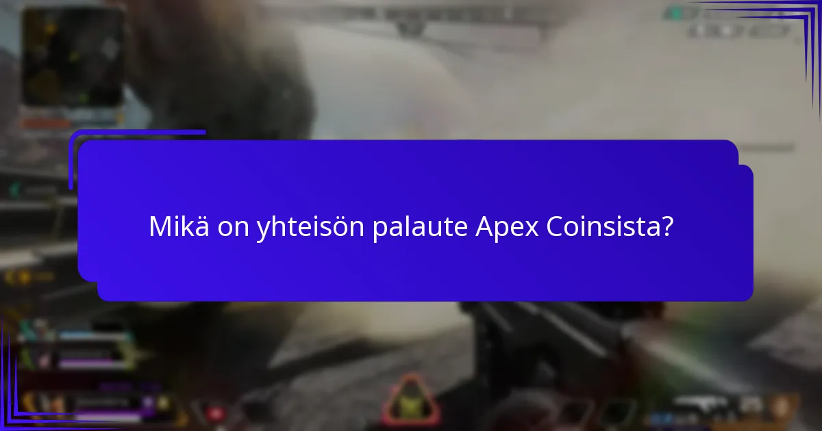 Mikä on yhteisön palaute Apex Coinsista?