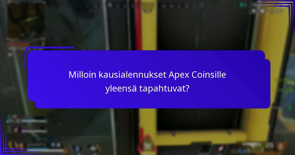 Milloin kausialennukset Apex Coinsille yleensä tapahtuvat?