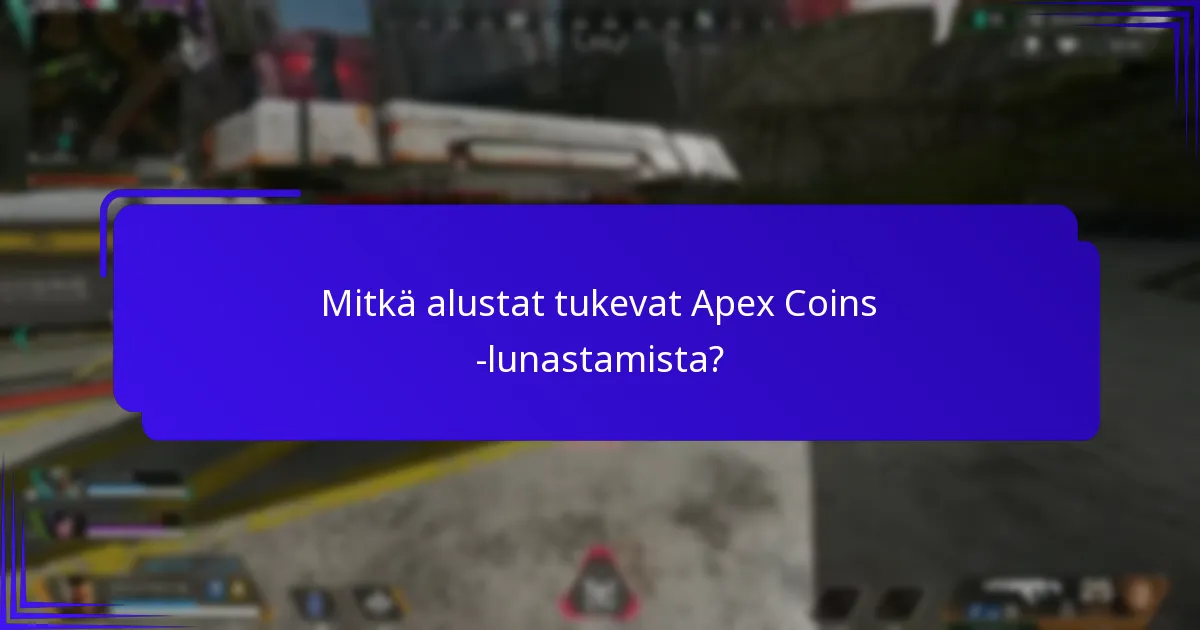 Mitkä ovat yleiset ongelmat Apex Coins -lunastamisessa?