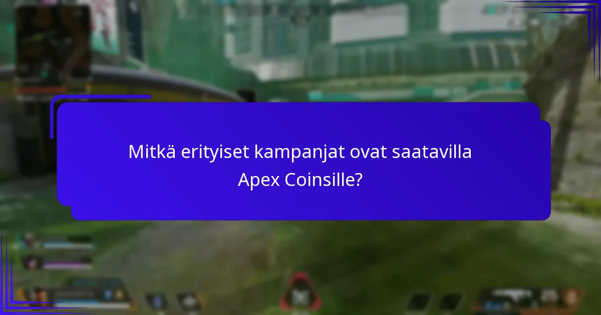 Mitkä erityiset kampanjat ovat saatavilla Apex Coinsille?