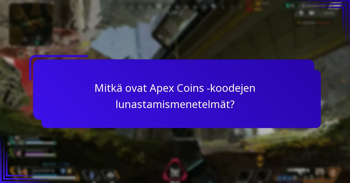 Mitkä ovat Apex Coins -koodejen voimassaoloajat?