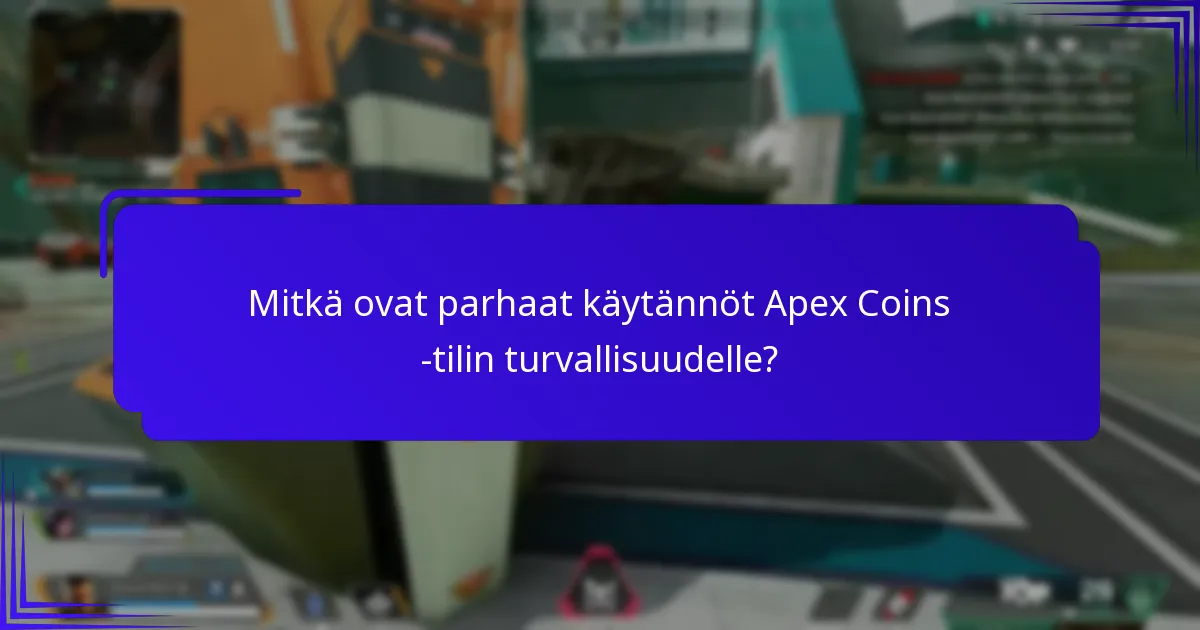 Mitkä turvatoimet parantavat Apex Coins -tapahtumia?